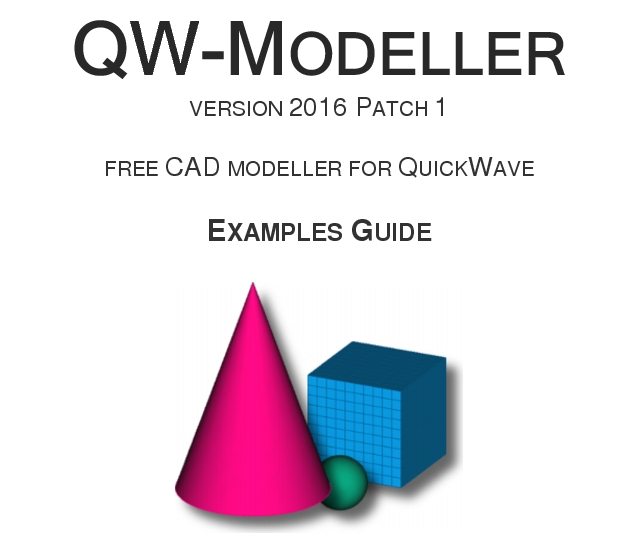 Text Box: QW-MODELLERVERSION 2016 PATCH 1FREE CAD MODELLER FOR QUICKWAVEEXAMPLES GUIDE 
